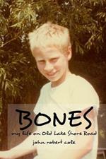 Bones: My life on Old Lake Shore Road