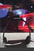 The Indoctrination Game - Robert Martin - cover