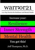 warr;or21: A 21-Day Practice for Resilience and Mental Health - Increase Your: Resilience, Inner Strength, & Mental Health - You Got This!