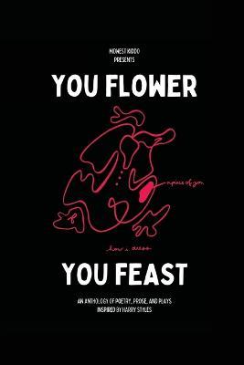 You Flower / You Feast: An Anthology of Poetry, Prose, and Plays Inspired By Harry Styles - cover