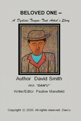 BELOVED ONE - A Dyslexic, Tongue-Tied Artist's Story - David Smith - cover