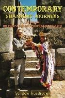Contemporary Shamanic Journeys: Volume One - On the Paths of Spiritualist Science