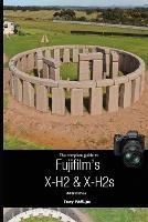 The Complete Guide to Fujifilm's X-H2 & X-H2s (B&W Version) - Tony Phillips - cover