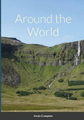 Around the World: (in slightly more than 80 anecdotes) - Kevin Crampton - cover