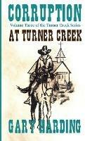 Corruption at Turner Creek: Volume 3 of the Turner Creek Series - Gary Harding - cover