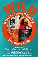 W.I.L.D. The Pandemic: What I Learned During The Pandemic