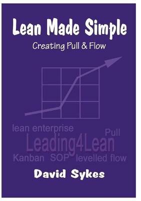 Lean Made Simple - Creating Pull and Flow - David Sykes - cover