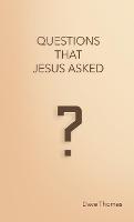 Questions That Jesus Asked - Dave Thomas - cover