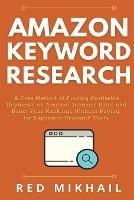Amazon Keyword Research: A Free Method of Finding Profitable Keywords on Amazon. Increase Sales and Boost Your Rankings Without Paying for Expensive Research Tools - Red Mikhail - cover