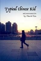 Typical Chinese Kid: Micromemoirs - David Liu - cover