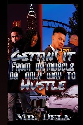 Gettin' It From Da' Muscle Da' Only Way To Hustle - Mr Dela - cover