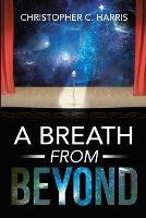 A Breath From Beyond - Christopher C Harris - cover