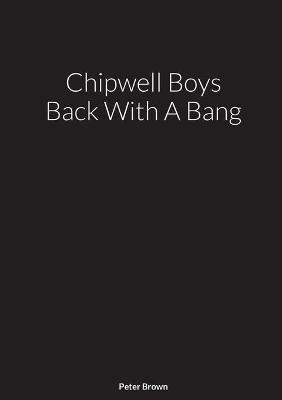 Chipwell Boys Back With A Bang - Peter Brown - cover