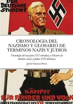 Cronologia del Nazismo Y Glosario de Terminos Nazis Y Judios: Cronologia del nazismo (517 entradas) y Glosario de terminos nazis y judios (322 terminos) - Javier Gomez Perez - cover