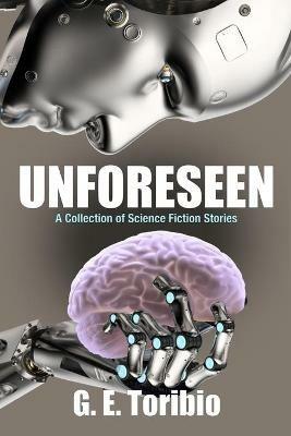 Unforeseen - G E Toribio - cover