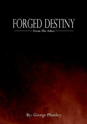 Forged Destiny: From the Ashes - George Plumley - cover