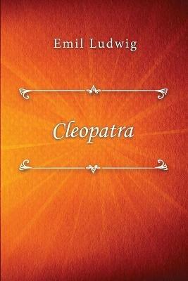 Cleopatra: The Story of a Queen - Emil Ludwig - cover