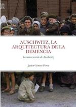 Auschwitz, La Arquitectura de la Demencia: Lo nunca escrito de Auschwitz