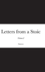 Letters from a Stoic: Volume I