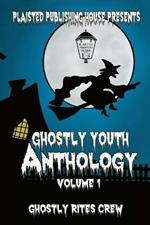 Ghostly Youth Anthology - Volume One: Plaisted Publishing House Presents