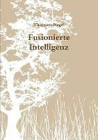 Fusionierte Intelligenz - Thorsten Nagel - cover