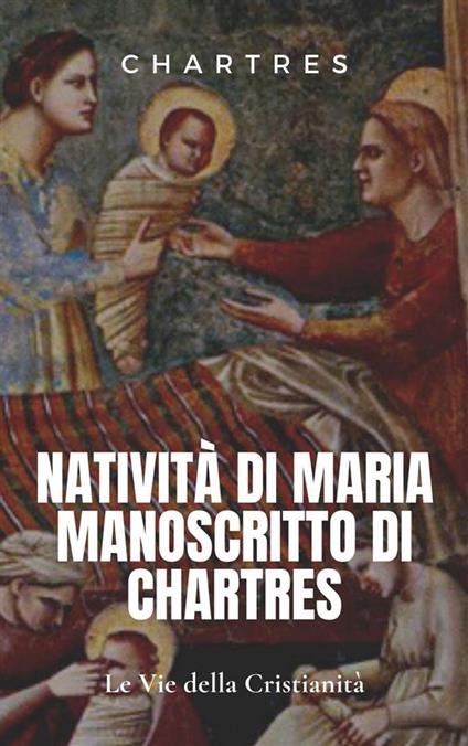Natività di Maria manoscritto di Chartres - Chartres - ebook