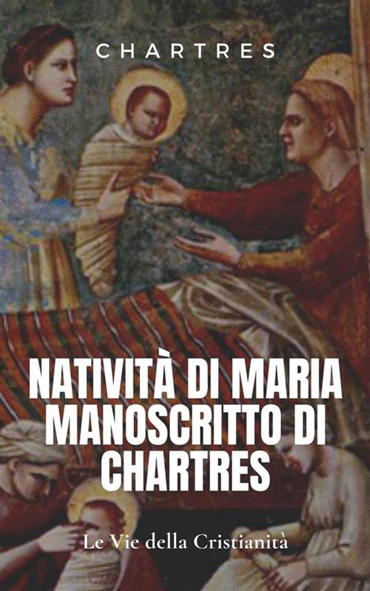 Natività di Maria manoscritto di Chartres - Chartres - ebook
