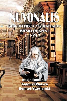 Nuvonalis: Bibliotheca Mabighnion Boski Dramat autorstwa Konrad Stawiarski, Kasia Dominik & Tadeusz Hutyra - Konrad Stawiarski,Kasia Dominik,Tadeusz Hutyra - cover