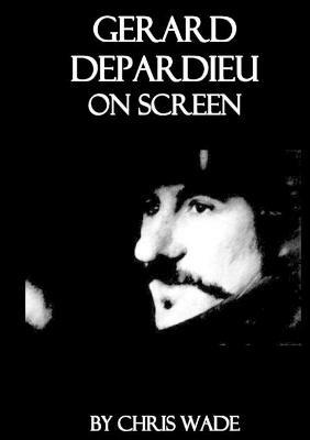 Gerard Depardieu On Screen - Chris Wade - cover