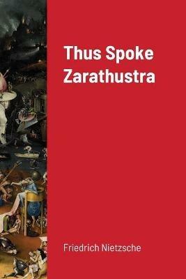 Thus Spoke Zarathustra - Friedrich Wilhelm Nietzsche - cover