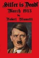 Hitler is Dead! - Robert Blumetti - cover