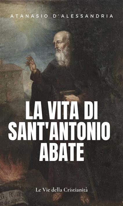 La vita di Sant'Antonio Abate - Atanasio di Alessandria - ebook