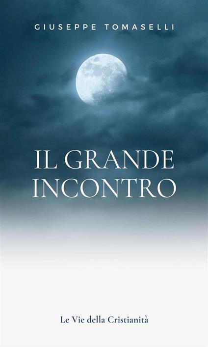 Il grande incontro - Gisueppe Tomaselli - ebook