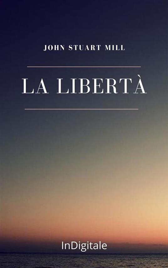 La Libertà - John Stuart Mill - ebook