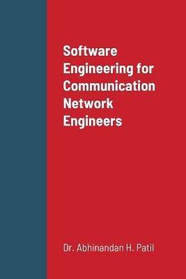 Software Engineering for Communication Network Engineers - Abhinandan H Patil - cover