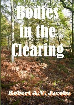 Bodies in the Clearing - Robert A V Jacobs - cover