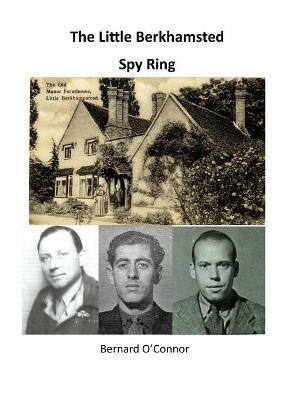 The Little Berkhamsted Spy Ring: What were three Belgians doing in Hertfordshire in the Second World War? - Bernard O'Connor - cover
