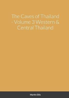 The Caves of Western & Central Thailand - Martin Ellis - cover