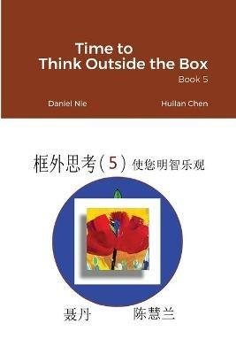 Time to Think Outside the Box -- Book 5 - Daniel Nie - cover