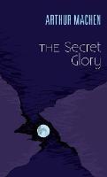 The Secret Glory - Arthur Machen - cover
