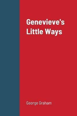 Genevieve's Little Ways 2 - George Graham - cover