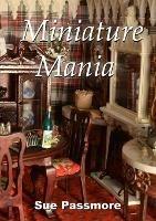 Miniature Mania: 140 and counting! - Sue Passmore - cover