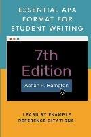 Essential APA Format for Student Writing: Learn by Example - Ashan R Hampton - cover