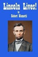 Lincoln Lives - Robert Blumetti - cover