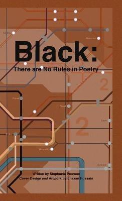 Black: There are No Rules in Poetry: A Collection - Stephanie Pearson - cover