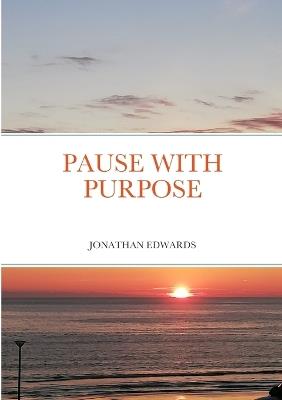 Pause with Purpose - Jonathan Edwards - cover