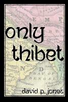 Only Thibet - David P Jones - cover