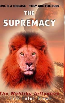 The Supremacy: The Wehtiko Influence - Eric Peter Brown - cover