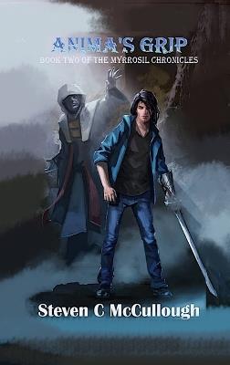 Anima's Grip, Book Two of The Myrrosil Chronicles - Steven C McCullough - cover
