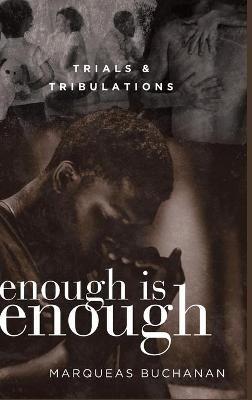 Enough is Enough: Trials & Tribulations - Marqueas Buchanan - cover